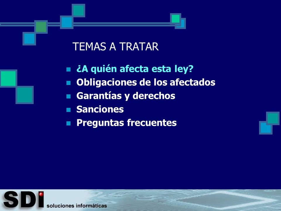 TEMAS A TRATAR ¿A quién afecta esta ley Obligaciones de los afectados