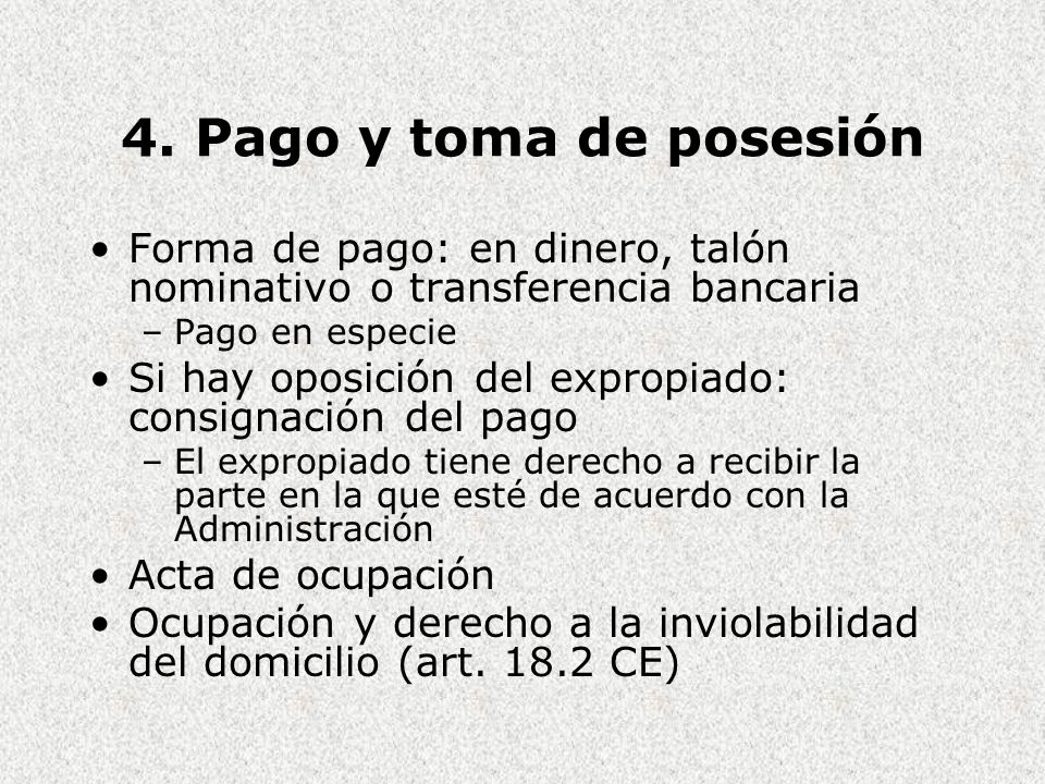4. Pago y toma de posesión Forma de pago: en dinero, talón nominativo o transferencia bancaria. Pago en especie.