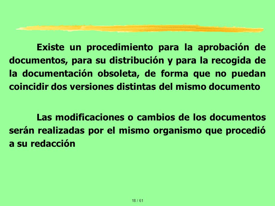 Existe un procedimiento para la aprobación de documentos, para su distribución y para la recogida de la documentación obsoleta, de forma que no puedan coincidir dos versiones distintas del mismo documento