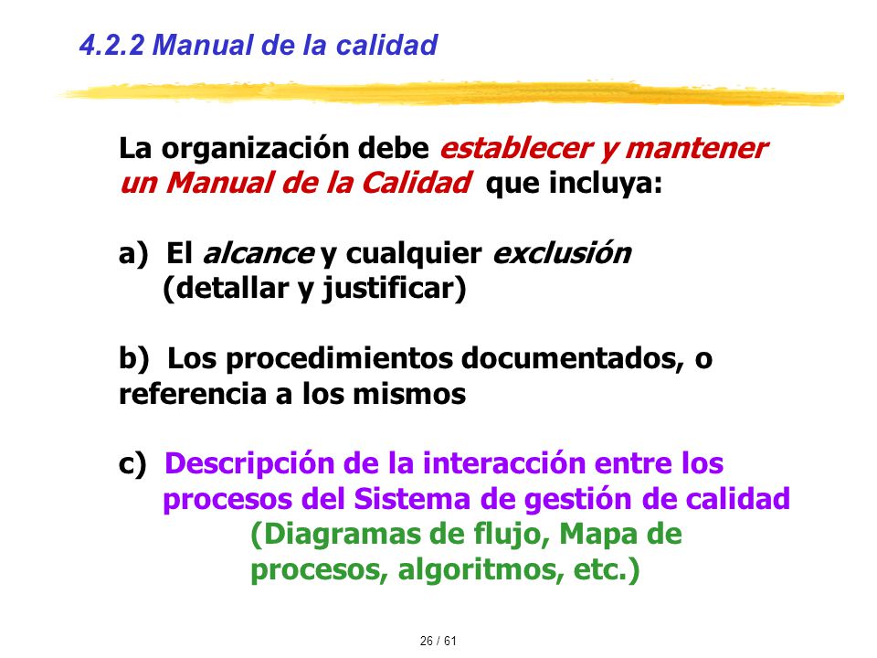 4.2.2 Manual de la calidad La organización debe establecer y mantener un Manual de la Calidad que incluya: