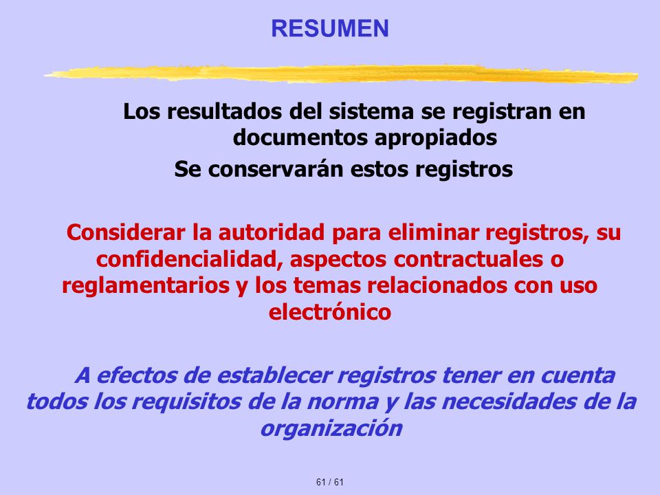 RESUMEN Los resultados del sistema se registran en documentos apropiados. Se conservarán estos registros.