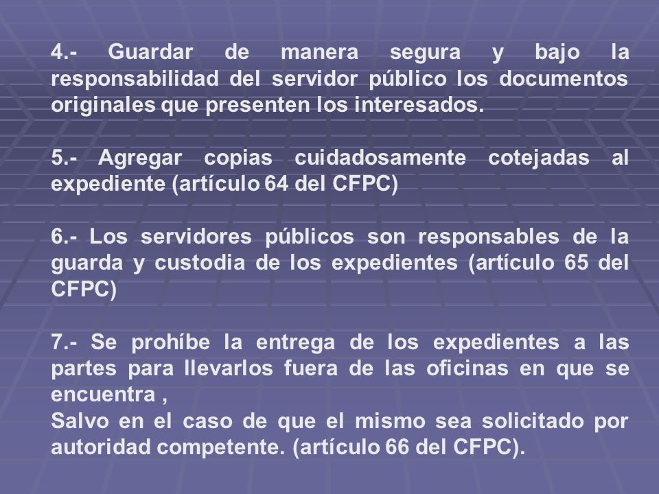 4.- Guardar de manera segura y bajo la responsabilidad del servidor público los documentos originales que presenten los interesados.