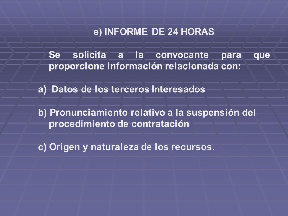 e) INFORME DE 24 HORAS Se solicita a la convocante para que proporcione información relacionada con: