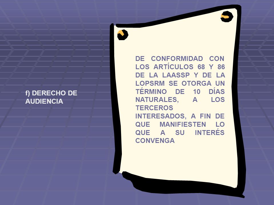DE CONFORMIDAD CON LOS ARTÍCULOS 68 Y 86 DE LA LAASSP Y DE LA LOPSRM SE OTORGA UN TÉRMINO DE 10 DÍAS NATURALES, A LOS TERCEROS INTERESADOS, A FIN DE QUE MANIFIESTEN LO QUE A SU INTERÉS CONVENGA