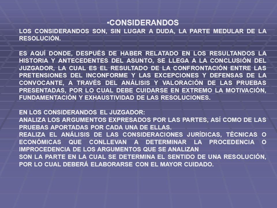 CONSIDERANDOS LOS CONSIDERANDOS SON, SIN LUGAR A DUDA, LA PARTE MEDULAR DE LA RESOLUCIÓN.
