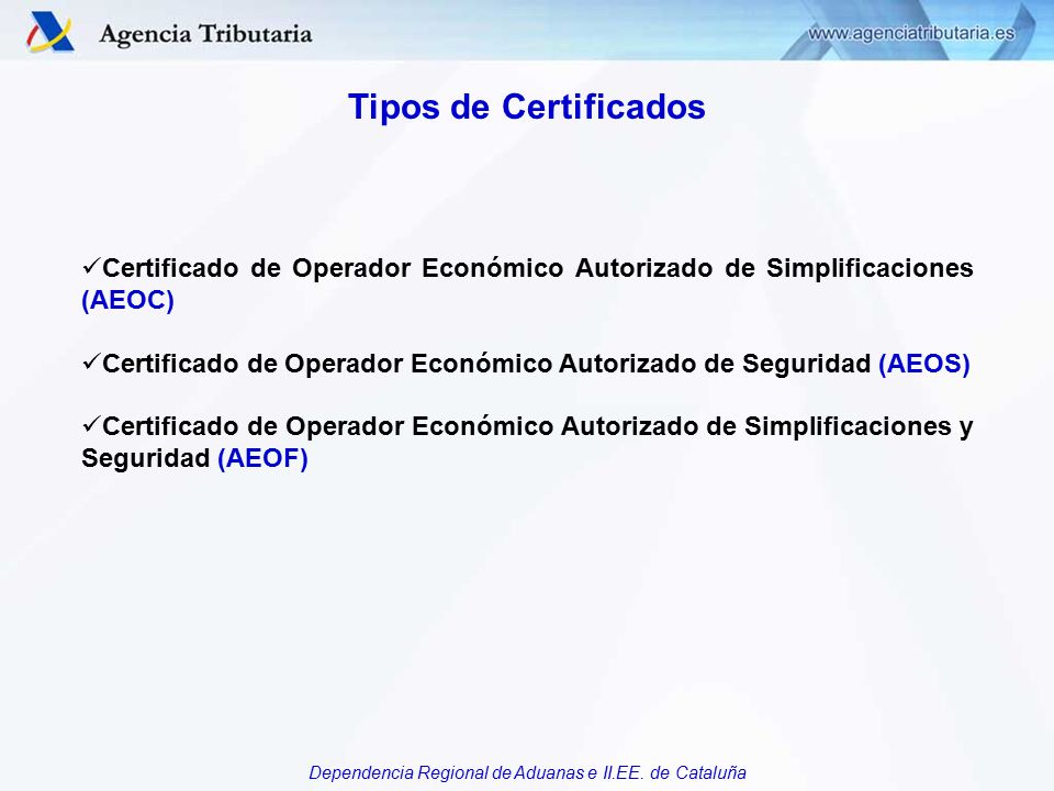 Tipos de Certificados Certificado de Operador Económico Autorizado de Simplificaciones (AEOC)