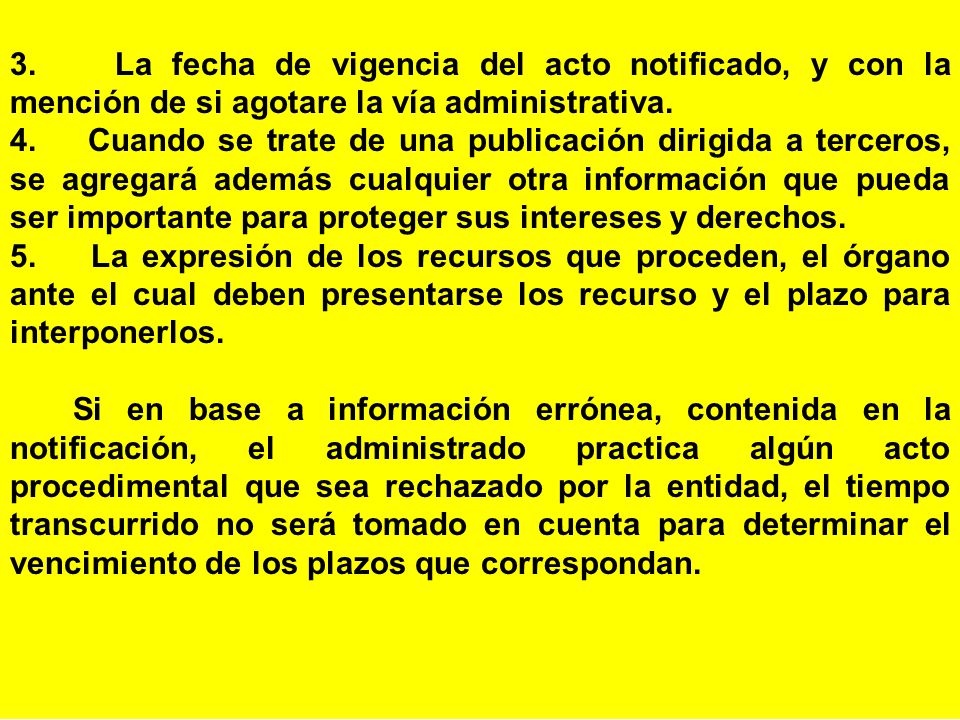 3. La fecha de vigencia del acto notificado, y con la mención de si agotare la vía administrativa.