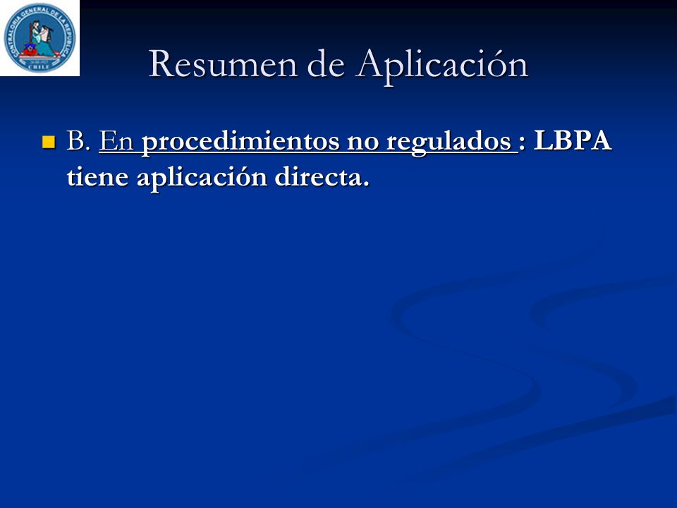 Resumen de Aplicación B. En procedimientos no regulados : LBPA tiene aplicación directa.