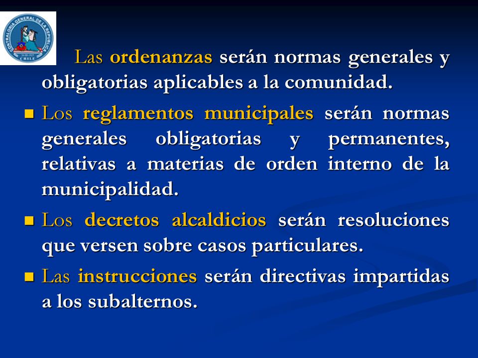 L Las ordenanzas serán normas generales y obligatorias aplicables a la comunidad.