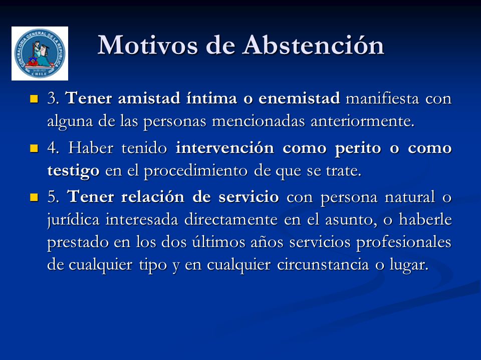 Motivos de Abstención 3. Tener amistad íntima o enemistad manifiesta con alguna de las personas mencionadas anteriormente.
