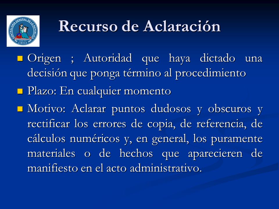 Recurso de Aclaración Origen ; Autoridad que haya dictado una decisión que ponga término al procedimiento.