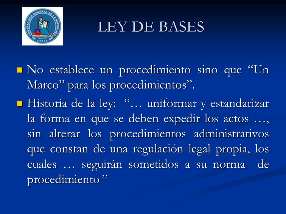 LEY DE BASES No establece un procedimiento sino que Un Marco para los procedimientos .