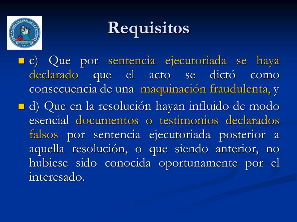 Requisitos c) Que por sentencia ejecutoriada se haya declarado que el acto se dictó como consecuencia de una maquinación fraudulenta, y.