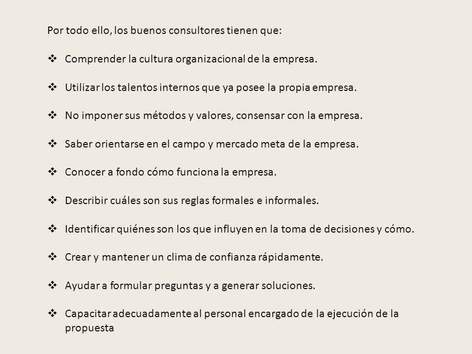 Por todo ello, los buenos consultores tienen que: