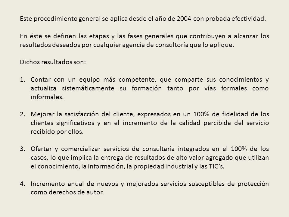 Este procedimiento general se aplica desde el año de 2004 con probada efectividad.