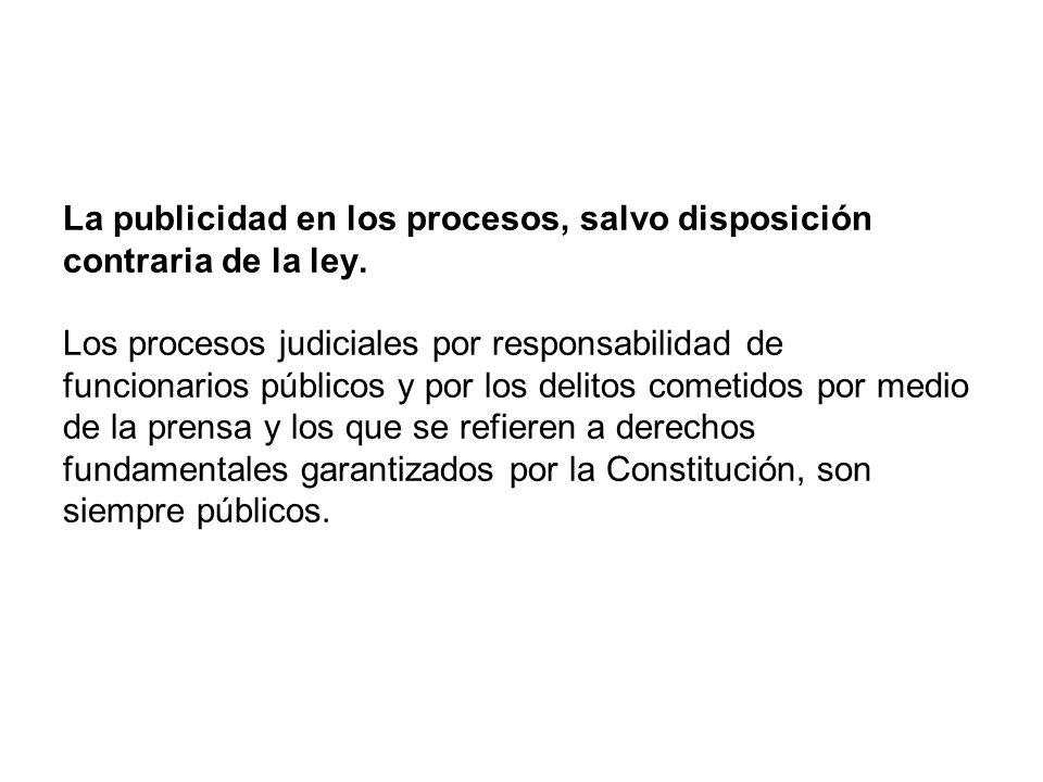 La publicidad en los procesos, salvo disposición contraria de la ley