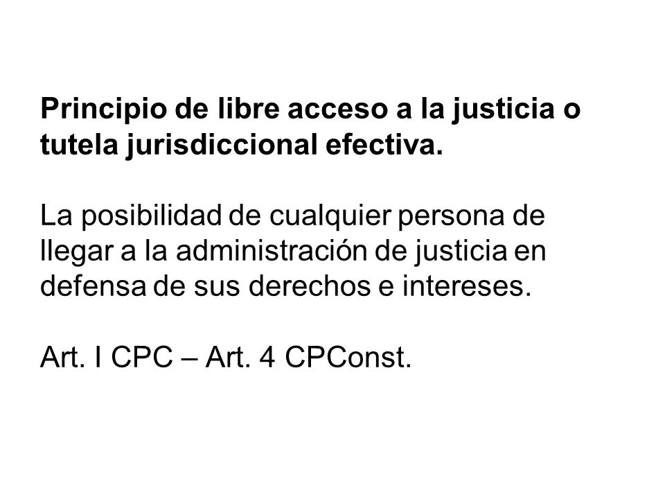Principio de libre acceso a la justicia o tutela jurisdiccional efectiva.