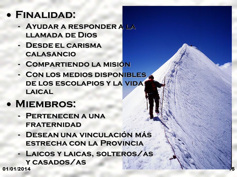 Finalidad: Miembros: Ayudar a responder a la llamada de Dios