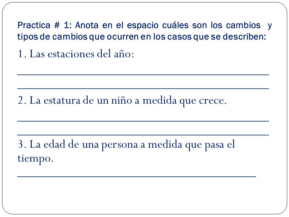 Practica # 1: Anota en el espacio cuáles son los cambios y tipos de cambios que ocurren en los casos que se describen: