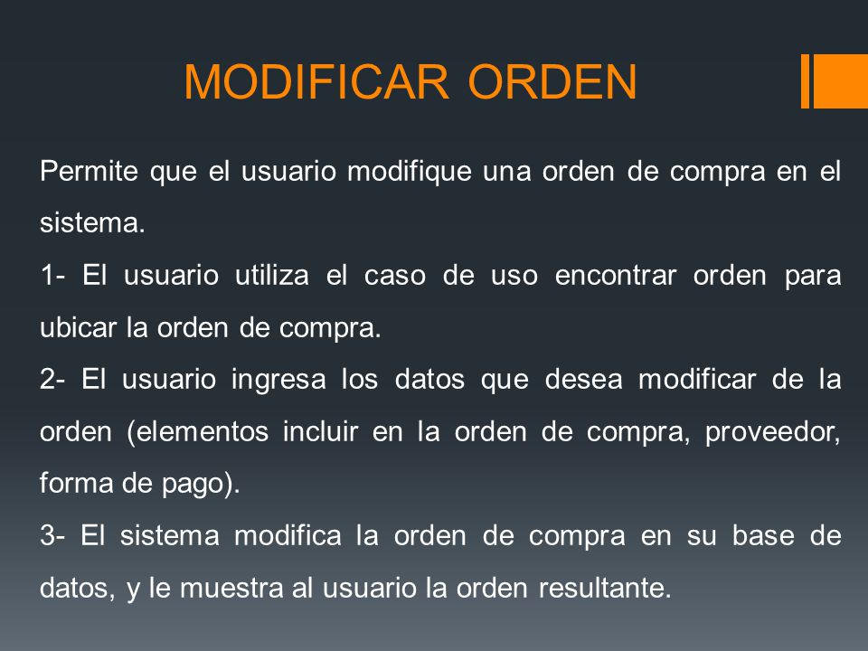 MODIFICAR ORDEN Permite que el usuario modifique una orden de compra en el sistema.