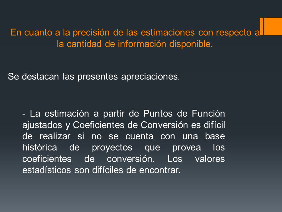 En cuanto a la precisión de las estimaciones con respecto a la cantidad de información disponible.