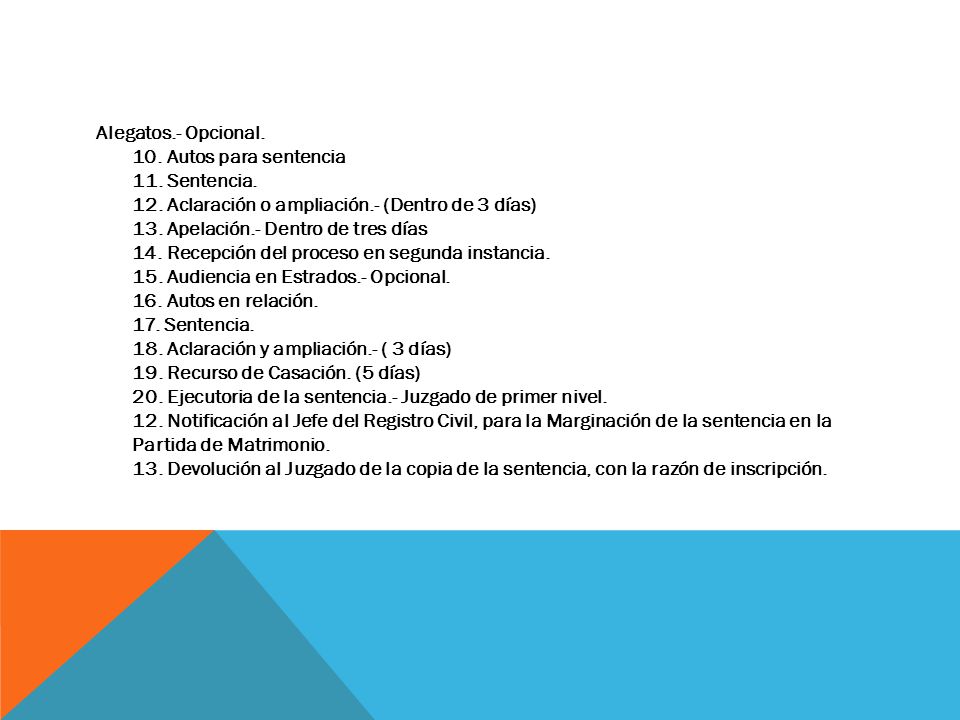 Alegatos. - Opcional. 10. Autos para sentencia 11. Sentencia. 12