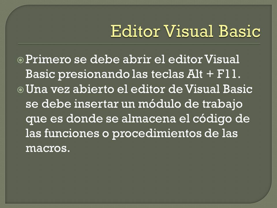 Editor Visual Basic Primero se debe abrir el editor Visual Basic presionando las teclas Alt + F11.