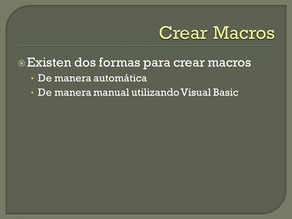 Crear Macros Existen dos formas para crear macros De manera automática