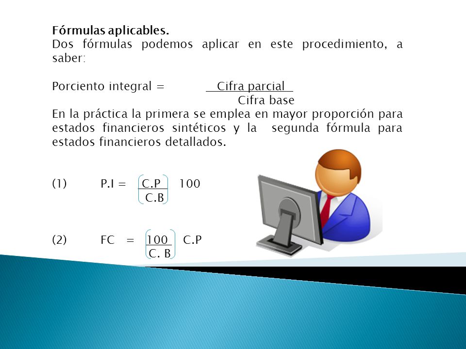 Fórmulas aplicables. Dos fórmulas podemos aplicar en este procedimiento, a saber:
