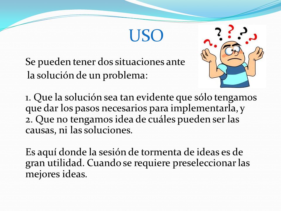 USO Se pueden tener dos situaciones ante la solución de un problema: 1