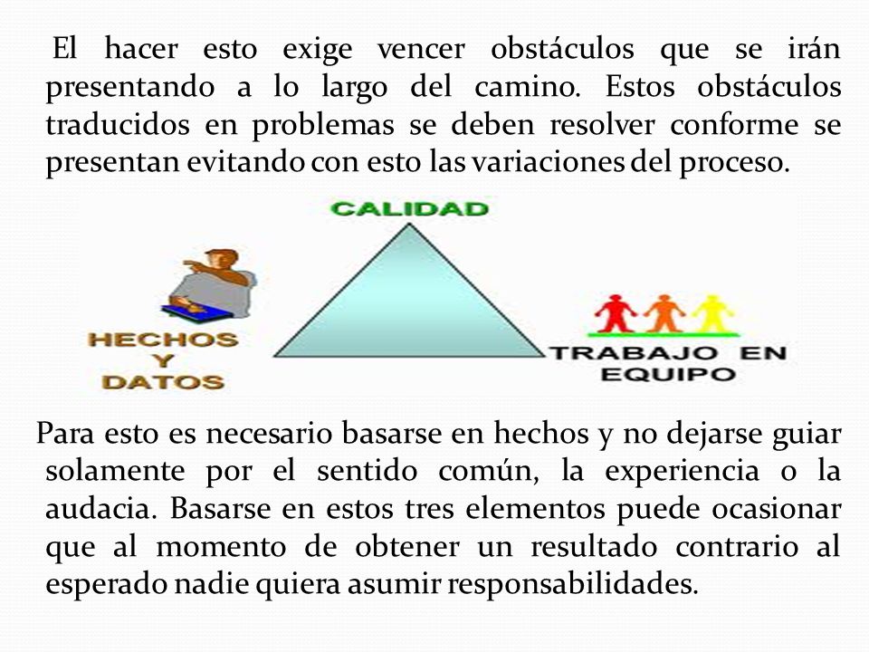 El hacer esto exige vencer obstáculos que se irán presentando a lo largo del camino.
