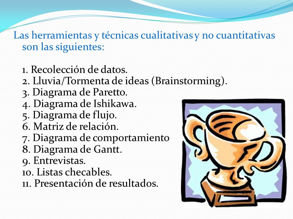Las herramientas y técnicas cualitativas y no cuantitativas son las siguientes: 1.