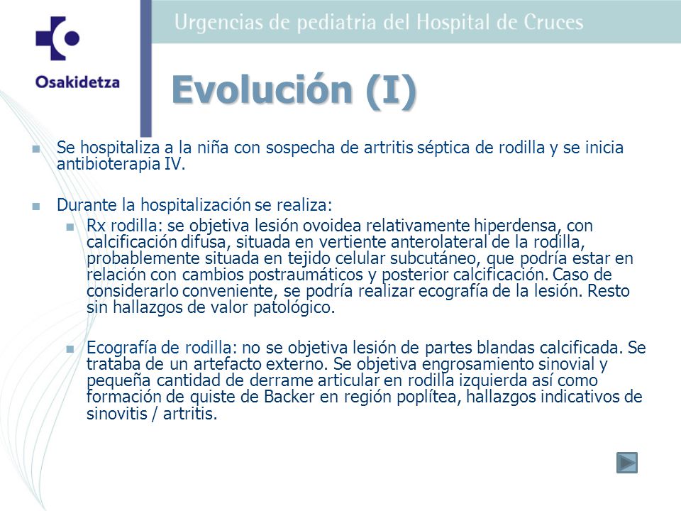 Evolución (I) Se hospitaliza a la niña con sospecha de artritis séptica de rodilla y se inicia antibioterapia IV.
