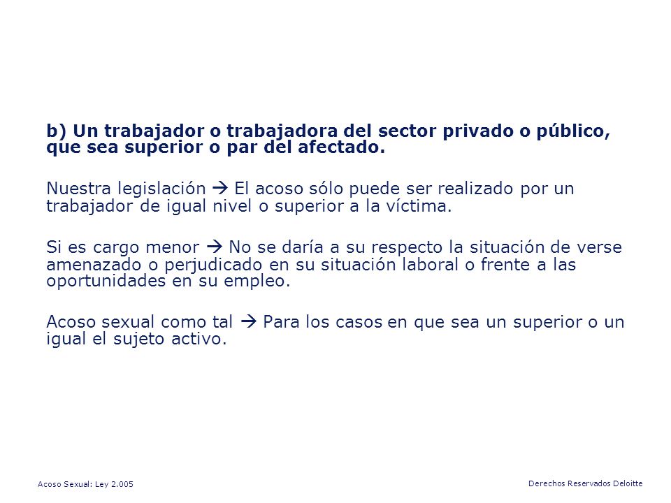 b) Un trabajador o trabajadora del sector privado o público, que sea superior o par del afectado.