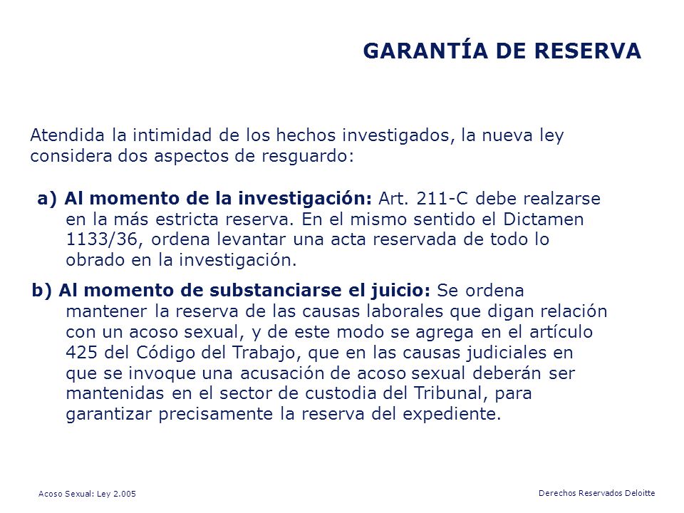 GARANTÍA DE RESERVA Atendida la intimidad de los hechos investigados, la nueva ley considera dos aspectos de resguardo: