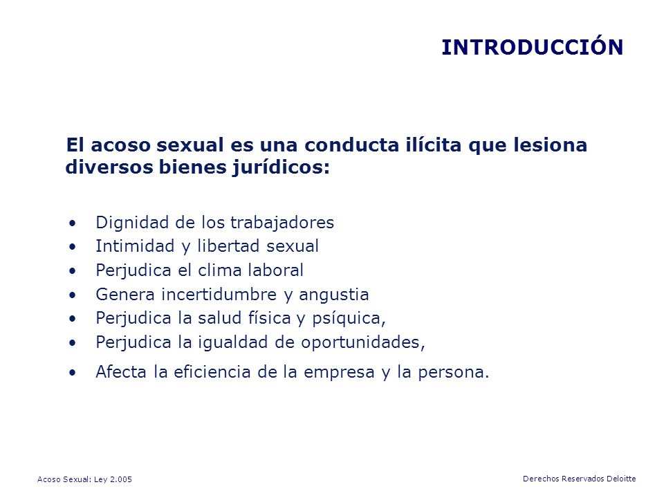 INTRODUCCIÓN El acoso sexual es una conducta ilícita que lesiona diversos bienes jurídicos: Dignidad de los trabajadores.