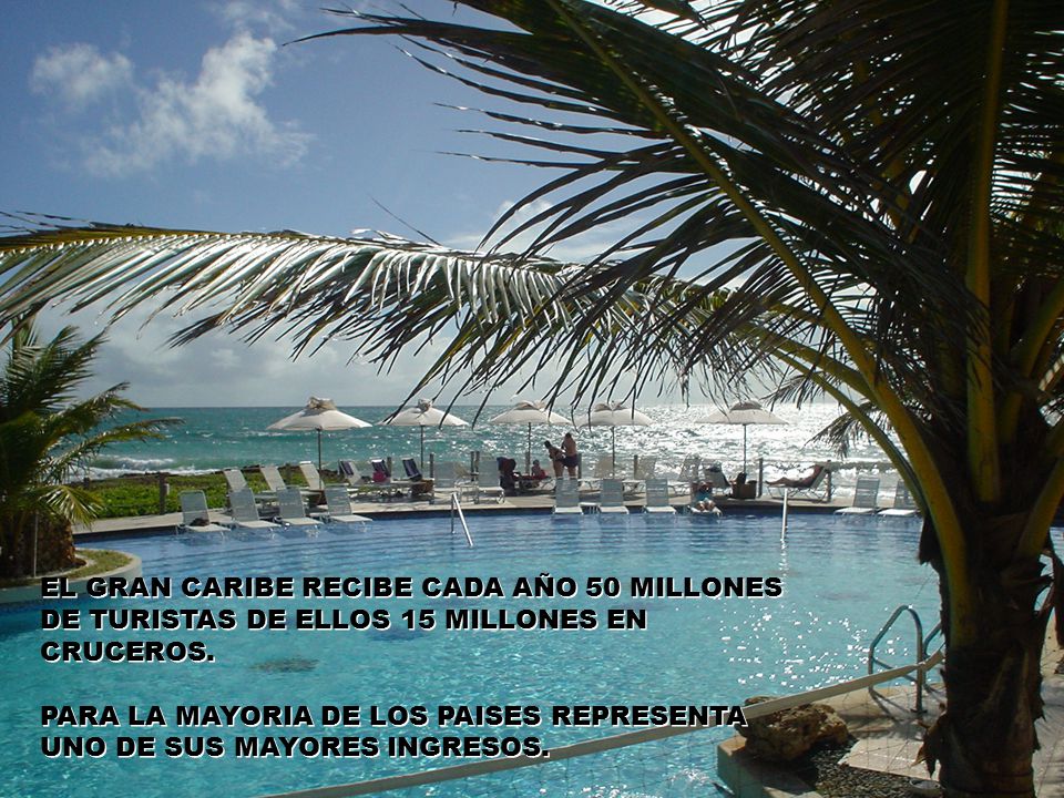 EL GRAN CARIBE RECIBE CADA AÑO 50 MILLONES DE TURISTAS DE ELLOS 15 MILLONES EN CRUCEROS.