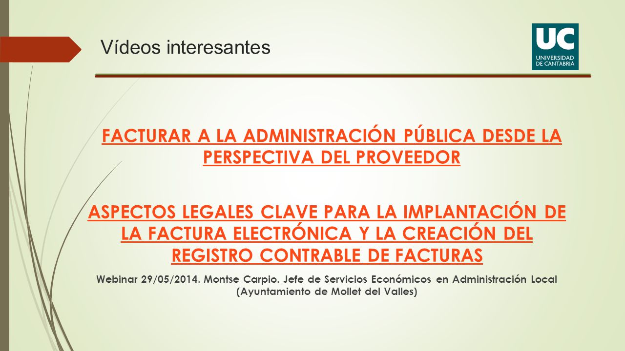 Vídeos interesantes FACTURAR A LA ADMINISTRACIÓN PÚBLICA DESDE LA PERSPECTIVA DEL PROVEEDOR.