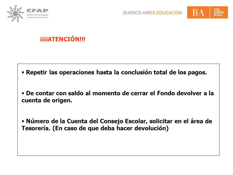 ¡¡¡¡ATENCIÓN!!! Repetir las operaciones hasta la conclusión total de los pagos.