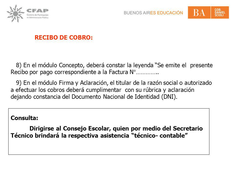 RECIBO DE COBRO: 8) En el módulo Concepto, deberá constar la leyenda Se emite el presente Recibo por pago correspondiente a la Factura N°…………..