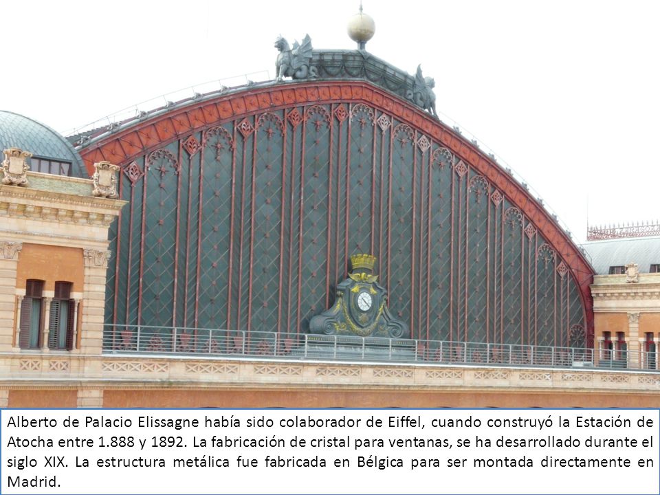 Alberto de Palacio Elissagne había sido colaborador de Eiffel, cuando construyó la Estación de Atocha entre y 1892.