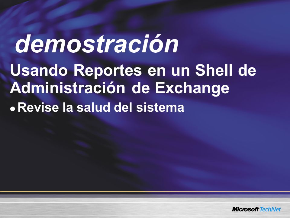 Demo demostración. Usando Reportes en un Shell de Administración de Exchange. Revise la salud del sistema.