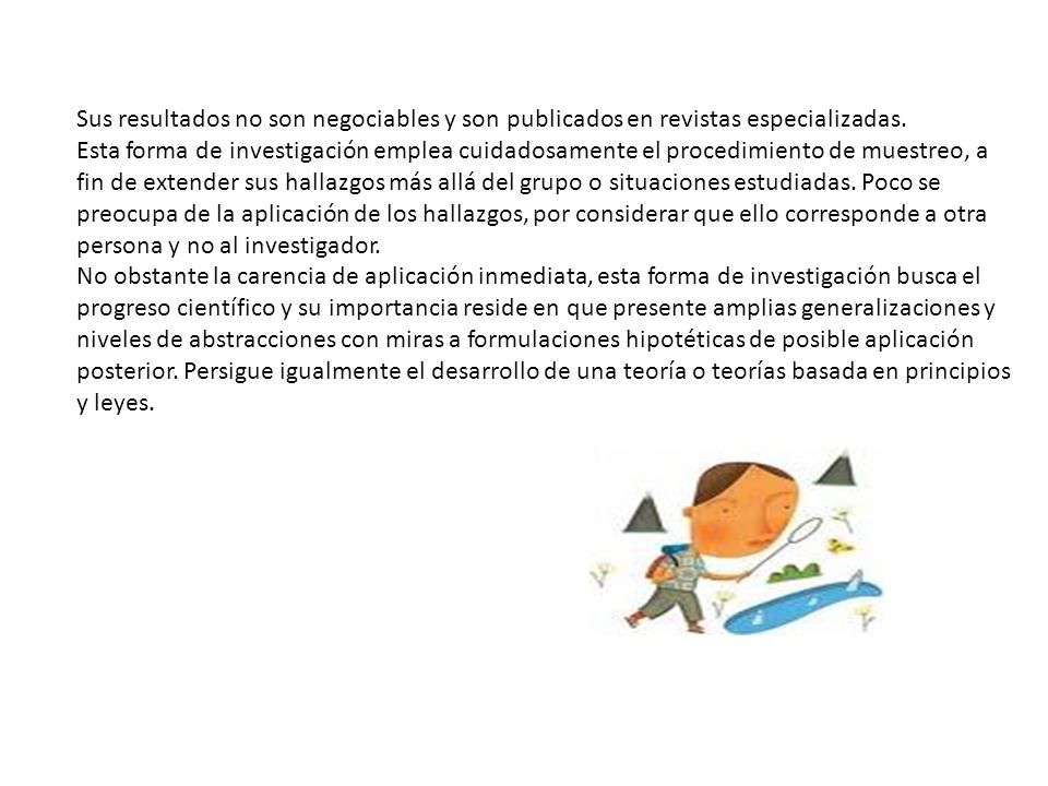 Sus resultados no son negociables y son publicados en revistas especializadas.