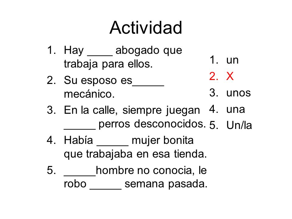 Actividad Hay ____ abogado que trabaja para ellos. un