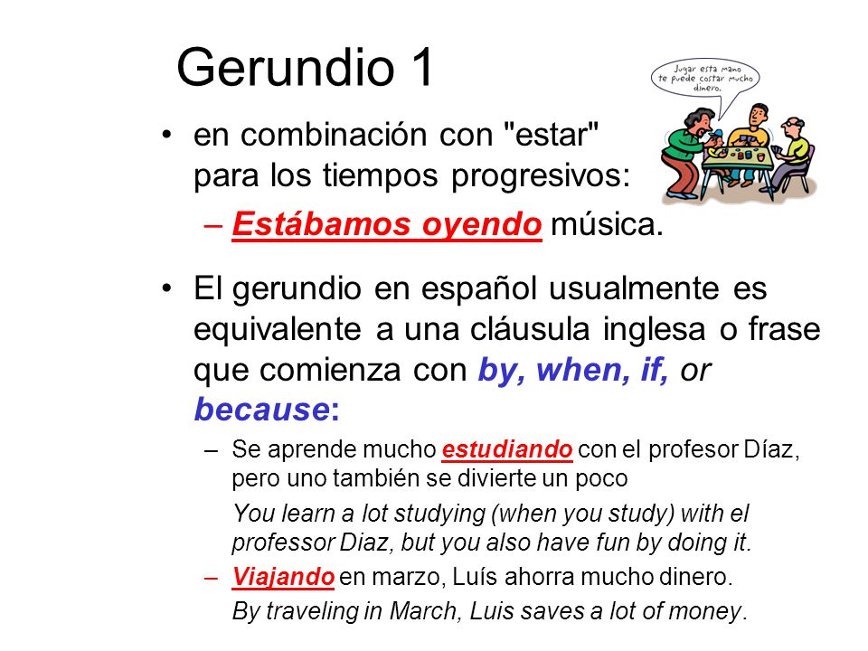 Gerundio 1 en combinación con estar para los tiempos progresivos: