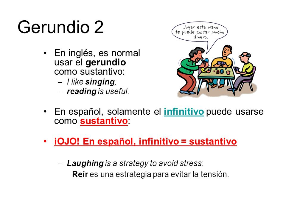 Gerundio 2 En inglés, es normal usar el gerundio como sustantivo: