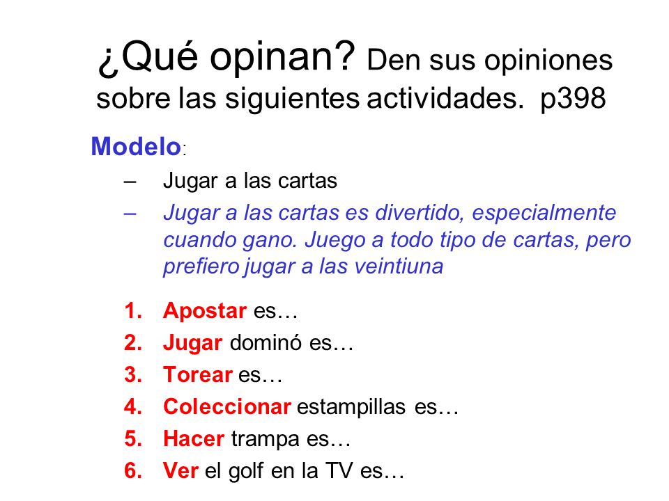 ¿Qué opinan Den sus opiniones sobre las siguientes actividades. p398