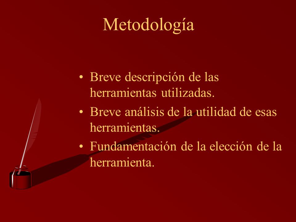 Metodología Breve descripción de las herramientas utilizadas.