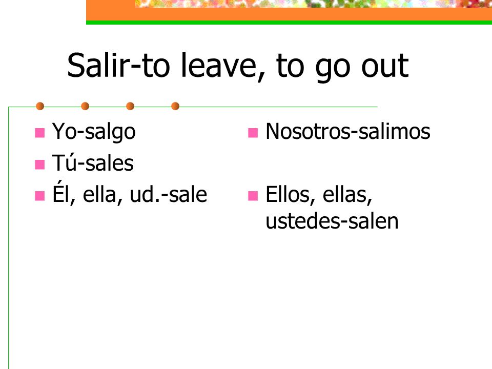 Salir-to leave, to go out