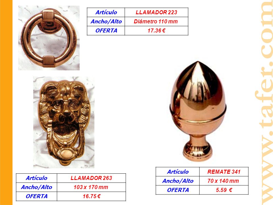 Artículo LLAMADOR 223. Ancho/Alto. Diámetro 110 mm OFERTA € Artículo. REMATE 341. Ancho/Alto.